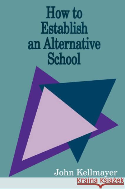 How to Establish an Alternative School John Kellmayer 9780803962583 Corwin Press - książka
