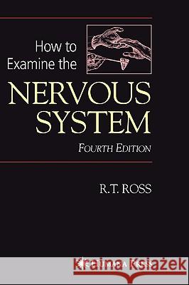 How to Examine the Nervous System R. T. Ross Lewis P. Rowland 9781588298119 Humana Press - książka