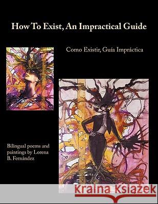 How To Exist, An Impractical Guide: Como Existir, Guía Impráctica Fernandez, Lorena B. 9781438985787 Authorhouse - książka
