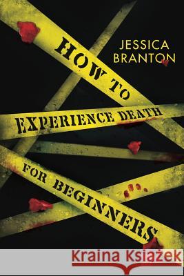 How To Experience Death For Beginners Branton, Jessica 9780692035375 Charlie's Port - książka