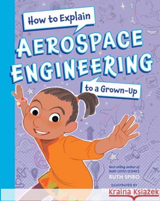 How To Explain Aerospace Engineering to a Grown-Up Teresa Martinez 9781623546212 Charlesbridge Publishing - książka