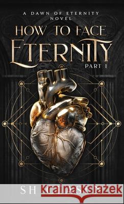 How to Face Eternity Sh Clasen 9798990459519 Best Day Ever Publishing - książka