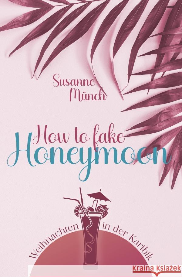 How to fake honeymoon Münch, Susanne 9783759875112 epubli - książka