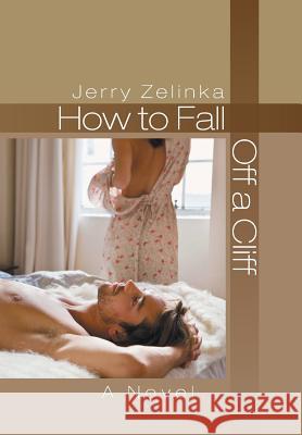 How to Fall Off a Cliff Jerry Zelinka 9781496906885 Authorhouse - książka