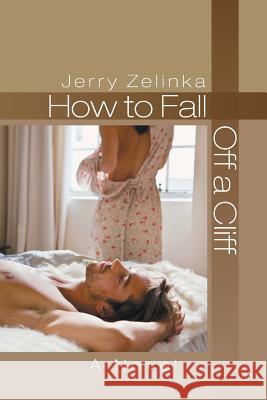 How to Fall Off a Cliff Jerry Zelinka 9781496906892 Authorhouse - książka