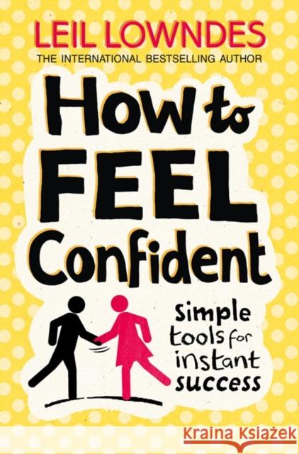 How to Feel Confident: Simple Tools for Instant Success Leil Lowndes 9780007320769  - książka