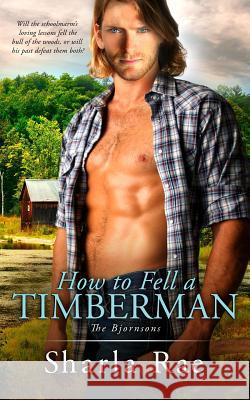 How to Fell a Timberman Sharla Rae 9781517031626 Createspace - książka