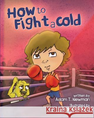 How to Fight a Cold Adam T. Newman 9780991090921 Milo Ink Books - książka
