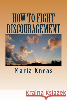 How to Fight Discouragement Maria Kneas 9781517142735 Createspace - książka