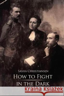 How to Fight in the Dark Sasha Christiansen 9781480942486 Dorrance Publishing Co. - książka