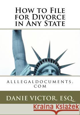 How to File for Divorce in any State: alllegaldocuments.com Victor, Esq Danie 9781461119111 Createspace - książka