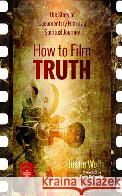 How to Film Truth Justin Wells Craig Detweiler 9781532640339 Cascade Books - książka