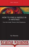 How to Find a Needle in a Haystack: From the Insider Threat to Solo Perpetrators Yair Neuman 9781032267234 CRC Press