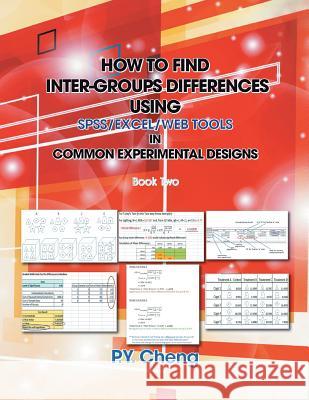 How to Find Inter-Groups Differences Using SPSS/Excel/Web Tools in Common Experimental Designs: Book Two Py Cheng 9781493135530 Xlibris - książka