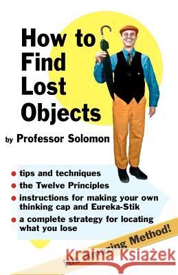 How to Find Lost Objects Professor Solomon Steve Solomon 9780912509129 Top Hat Press - książka