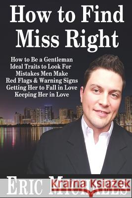 How to Find Miss Right Eric Michaels 9781792706417 Independently Published - książka