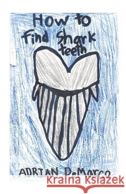 How to Find Shark teeth Robert DeMarco Linda DeMarco Adrian DeMarco 9798389314108 Independently Published - książka