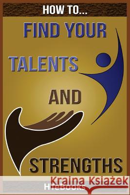 How To Find Your Talents and Strengths Htebooks 9781535138635 Createspace Independent Publishing Platform - książka