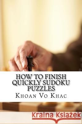 How to finish quickly Sudoku Puzzles: eight techniques for solving Sudoku puzzles Vo Khac, Khoan 9781545225820 Createspace Independent Publishing Platform - książka