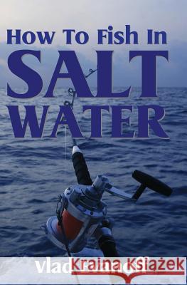 How To Fish In Salt Water Evanoff, Vlad 9781438268712 Createspace - książka