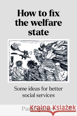 How to Fix the Welfare State: Some Ideas for Better Social Services Paul Spicker 9781447364597 Policy Press - książka