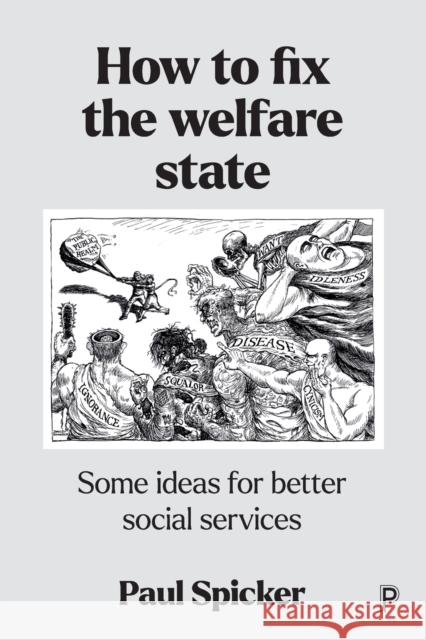 How to Fix the Welfare State: Some Ideas for Better Social Services Paul Spicker 9781447364603 Policy Press - książka