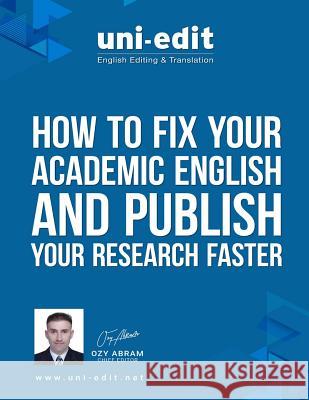 How to fix your academic English writing and publish your research faster Abram, Ozy 9781979972666 Createspace Independent Publishing Platform - książka