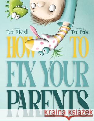 How To Fix Your Parents Terri Tatchell Tina Perko 9781998718078 Mind Creatures Entertainment Ltd. - książka