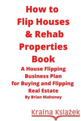 How to Flip Houses & Rehab Properties Book Brian Mahoney 9781951929688 Mahoneyproducts - książka