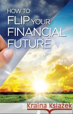How to Flip Your Financial Future Doug Addison 9780982461877 Inlight Connection - książka
