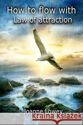 How to flow with law of attraction Lowey, Bob 9781519311368 Createspace - książka