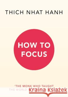 How to Focus Thich Nhat Hanh 9781846046575 Ebury Publishing - książka