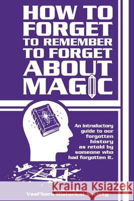 How to forget to remember to forget about magic Kristen M. Chambers Viktor H. Strangewayes 9781952529184 Vaalbara Historical Society - książka