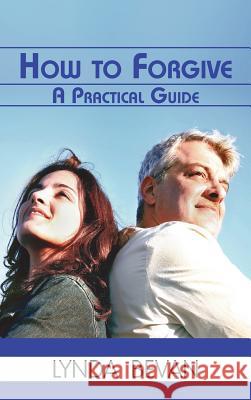 How To Forgive: A Practical Guide Lynda Bevan 9781615990313 Loving Healing Press - książka
