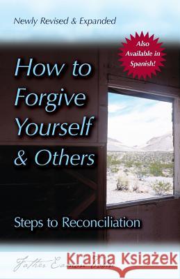 How to Forgive Yourself and Others (Newly Revised and Expanded): Steps to Reconciliation Tobin, Eamon 9780764815324 Liguori Publications - książka
