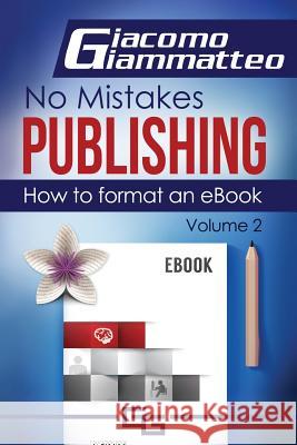 How to Format an eBook: No Mistakes Publishing, Volume Ii Giammatteo, Giacomo 9781940313283 Inferno Publishing Company - książka