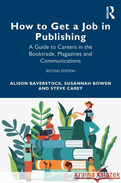 How to Get a Job in Publishing: A Guide to Careers in the Booktrade, Magazines and Communications Baverstock, Alison 9781032226286 Taylor & Francis Ltd - książka