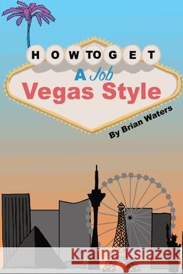 How To Get A Job Vegas Style Brian Waters 9780578768250 Audiolution - książka