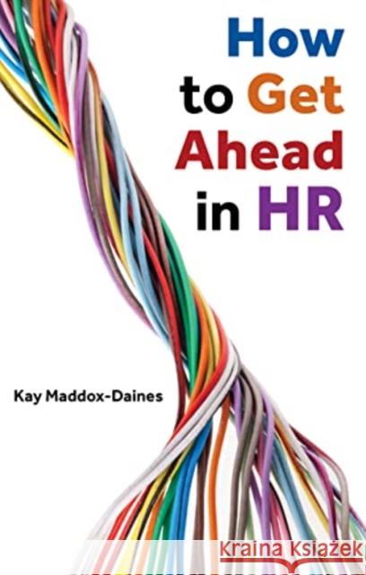 How to Get Ahead in HR Kay Maddox-Daines 9781913019457 London Publishing Partnership - książka