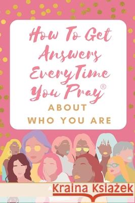 How to Get Answers Every Time You Pray... About Who You Are A D Long 9798541066838 Independently Published - książka