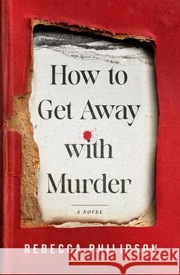 How to Get Away with Murder: A Novel Rebecca Philipson 9781250409430 Minotaur Books - książka