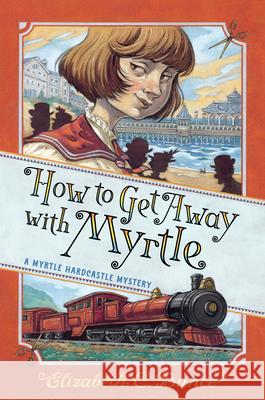 How to Get Away with Myrtle (Myrtle Hardcastle Mystery 2) Bunce, Elizabeth C. 9781616209193 Algonquin Young Readers - książka