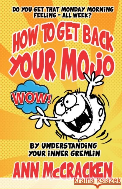 How to get back your MoJo: By understanding your inner Gremlin McCracken, Ann 9781911425069 Filament Publishing - książka