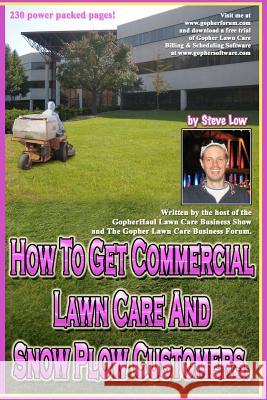 How To Get Commercial Lawn Care And Snow Plow Customers.: From The Gopher Lawn Care Business Forum & The GopherHaul Lawn Care Business Show. Low, Steve 9781468055184 Createspace - książka