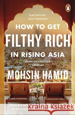 How to Get Filthy Rich In Rising Asia Mohsin Hamid 9780241144671 Penguin Books Ltd - książka