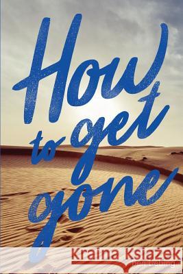 How to Get Gone: South Korea to Saudi Arabia, and the long road home Liebing, Ben 9781975682484 Createspace Independent Publishing Platform - książka