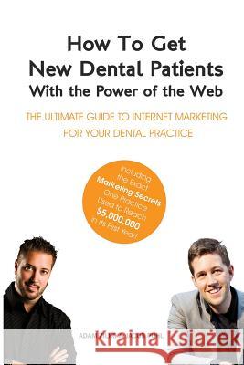 How to Get New Dental Patients with the Power of the Web - Including the Exact Marketing Secrets One Practice Used to Reach $5,000,000 in its First Ye Puhl, Jacob 9781497462700 Createspace - książka