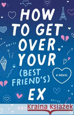 How to Get Over Your (Best Friend's) Ex Kristi McManus 9780744308587 Camcat Books - książka