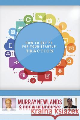 How to Get PR for your Startup: Traction Hendricks, Drew 9781503002456 Createspace - książka