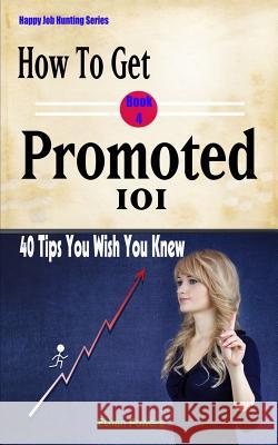 How To Get Promoted 101: Forty Tips You Wish You Knew Powers, Ethan 9781542391641 Createspace Independent Publishing Platform - książka